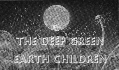 The Deep Green Earth Children